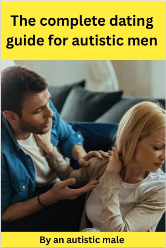 The Complete Dating Guide for Autistic Men