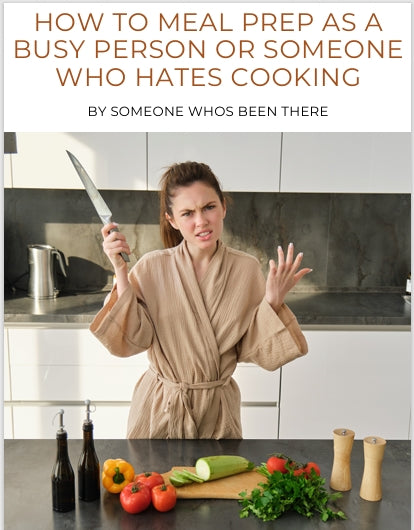 How to Meal Prep as a Busy Person or Someone who Hates Cooking